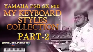 MY YAMAHA KEYBOARD PSR SX900 STYLES || BY THRONE || PART-2 || USE EARPHONES 🎧 FOR BETTER EXPERINCE