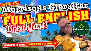 I went to MORRISONS in GIBRALTAR for a FULL ENGLISH BREAKFAST! How does it COMPARE to The UK?