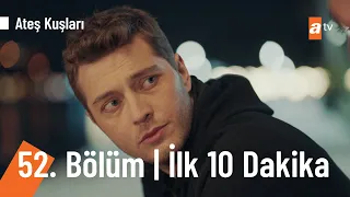 Ateş Kuşları 52. Bölüm | İlk 10 Dakika