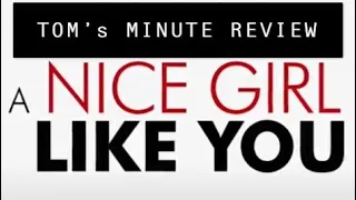 A Nice Girl Like You - Tom’s Minute Review