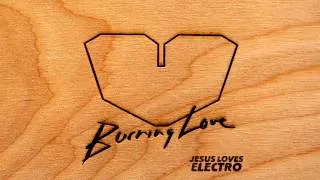 Jesus Loves Electro - Burning Love (Original Mix)