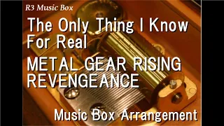 The Only Thing I Know For Real/METAL GEAR RISING REVENGEANCE [Music Box]