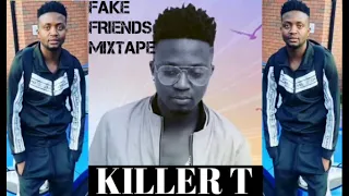 KILLER T Fake Friends MIXTAPE OFFICIAL AUDIO) KILLER T NEW MIX_2021BY DJ DICTION