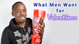 Valentines | Men get their First Flower during their Funeral | What men want for Valentines Day
