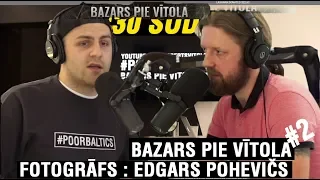 BAZARS PIE VĪTOLA #2 - Edgars Pohevičs (Pilns ieraksts)