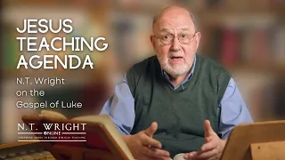 Jesus's Teaching Agenda | Gospel According to Luke | N.T. Wright Online