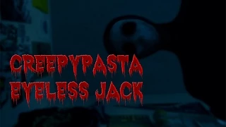 CREEPYPASTA: Eyeless Jack