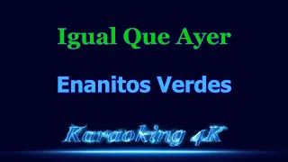 Enanitos Verdes  Igual Que Ayer  Karaoke 4K