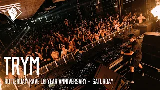 Rotterdam Rave 10 Year Anniversary - Saturday - Trym