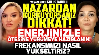 Nazardan Korkuyorsanız DİKKAT Enerjinizle Ötesine Yürümeye HAZIRLANIN Frekansımızı Nasıl Yükseltiriz