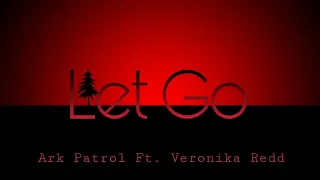 Let Go | Ark Patrol ft. Veronika Redd Lyrics