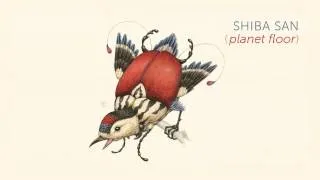 Shiba San - Planet Floor [OFFICIAL AUDIO]