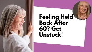 5 Crazy Things that Hold Us Back After 60 (I'm Guilty of 2 of These!)