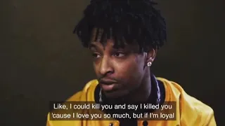 21 savage talking about Love and Loyalty (part 2)