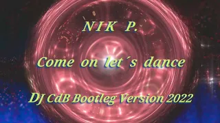 Nik P. - Come on let´s dance (DJ CdB Bootleg Version 2022)