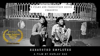 'EXHAUSTED EMPLOYEE' - A FILM BY DURLAV DAS