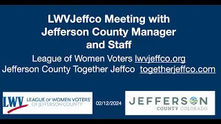 LWVJeffco Mtg / Jefferson County Update 021224