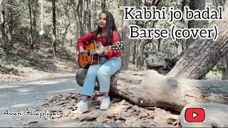 Kabhi Jo Badal Barse (cover)