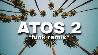 ATOS 2 *FUNK REMIX* BY @canalsrvini