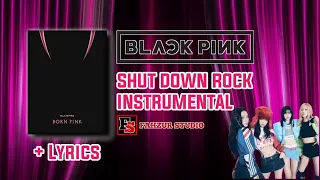 BLACKPINK - Shut Down Rock Instrumental with Lyrics