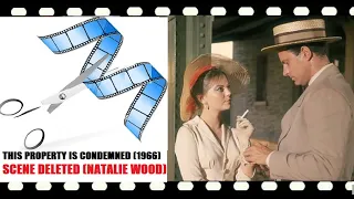 THIS PROPERTY IS CONDEMNED (1966) SCENE DELETED (NATALIE WOOD)