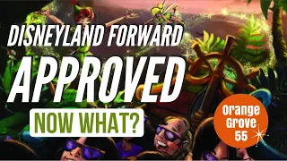 Disneyland FORWARD Gets Approved: Now What? | Deep Dive Into The Possibilities