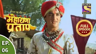 Bharat Ka Veer Putra - Maharana Pratap - भारत का वीर पुत्र-महाराणा प्रताप - Ep 6 - Full Episode