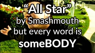 "All Star" by Smashmouth but every word is someBODY
