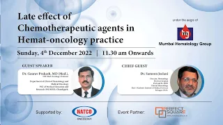 Late effect of Chemotherapeutic agents in Hemat-oncology practice