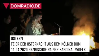 Feier der Osternacht mit Erzbischof Rainer Kardinal Woelki aus dem Kölner Dom am 11.04.2020