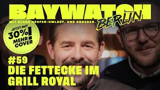 Die Fettecke im Grill Royal | Folge 59 | Baywatch Berlin - Der Podcast