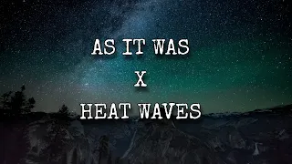 As It Was X Heat Waves - Harry Styles & Glass Animals (Lyrics)