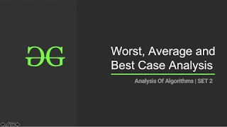 Analysis of Algorithms | Set 2 (Worst, Average and Best Cases) | GeeksforGeeks