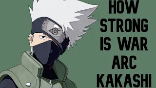 How Strong is War Arc Kakashi Really?