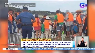 Mga LGU at ilang ahensya ng gobyerno, patuloy ang paghahanda sa posibleng epekto ng... | BT