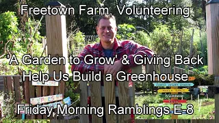 Freetown Farm Donations, Giving Back, 'A Garden to Grow', Community: FM Garden Ramblings & Tour E-8