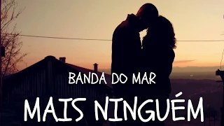 Banda do Mar - Mais Ninguém