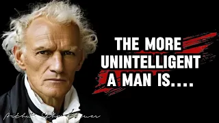 The more unintelligent a man is .... best quotes from the German philosopher, Arthur Schopenhauer