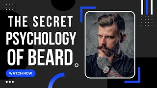 The Secret Psychology of Beards, Digested