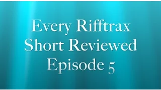 Every Rifftrax Short Reviewed! Episode 5