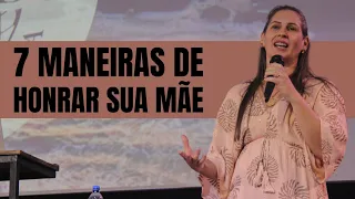 Sete maneiras de honrar sua mãe // Pra. Franciele Thiesen