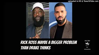 Rick Ross maybe a bigger problem for Drake than he thinks