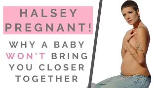 Halsey Pregnant: Will A Baby Save Your Relationship Or Make It Worse? | Shallon Lester