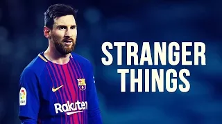 Lionel Messi - Stranger Things | Skills & Goals | 2017/2018 HD