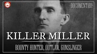 James 'Killer' Miller: Frontier Outlaw & Assassin | Wild West History Documentary