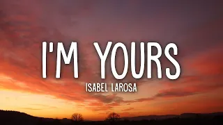 Isabel LaRosa - i'm yours (Lyrics) | 25min