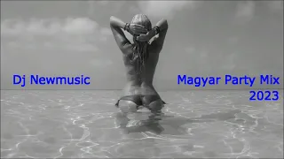 Dj Newmusic - Magyar Party Mix 2023