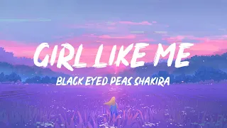 Black Eyed Peas, Shakira - GIRL LIKE ME (Lyrics) | 1 HOUR