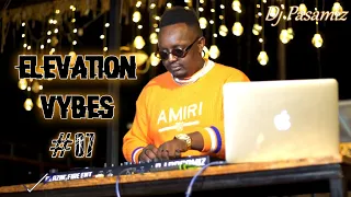 The Elevation Vybes 07 - Dj Pasamiz x Afrobeats,Bongo,Kenyan,Urban,Drill,Amapiano,Throwback.