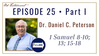 Come Follow Me : 1 Samuel  8-18 -- Part 1 : Dr. Daniel Peterson